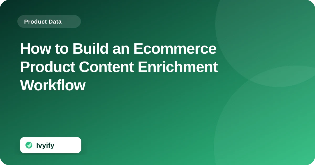 Editorial ecommerce illustration for How to Build an Ecommerce Product Content Enrichment Workflow