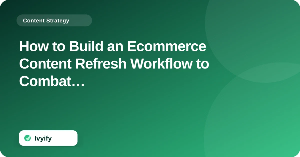 Editorial ecommerce illustration for How to Build an Ecommerce Content Refresh Workflow to Combat Decay