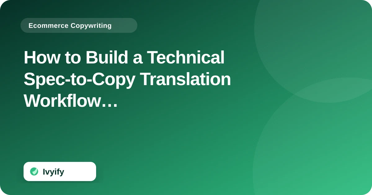 Editorial ecommerce illustration for How to Build a Technical Spec-to-Copy Translation Workflow for Ecommerce Product Pages