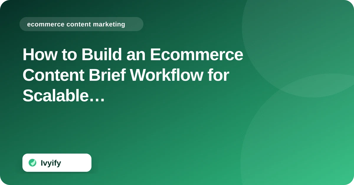 Editorial ecommerce illustration for How to Build an Ecommerce Content Brief Workflow for Scalable Content Production