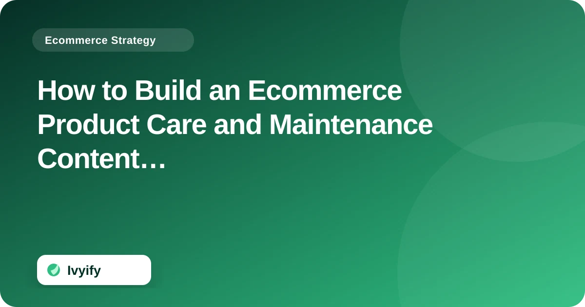 Editorial ecommerce illustration for How to Build an Ecommerce Product Care and Maintenance Content Framework
